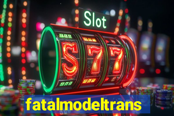 fatalmodeltransex