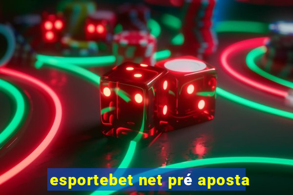 esportebet net pré aposta