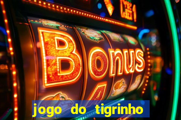 jogo do tigrinho que tem b?nus