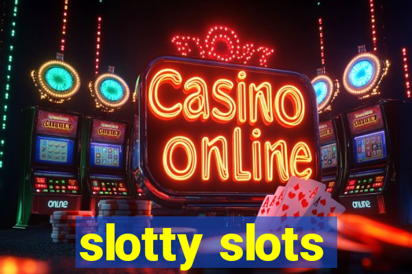 slotty slots