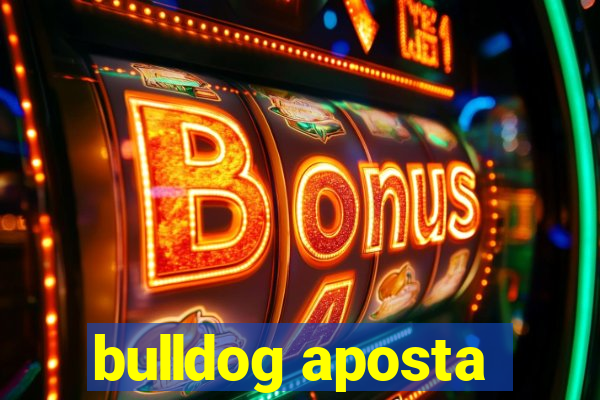 bulldog aposta