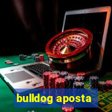 bulldog aposta