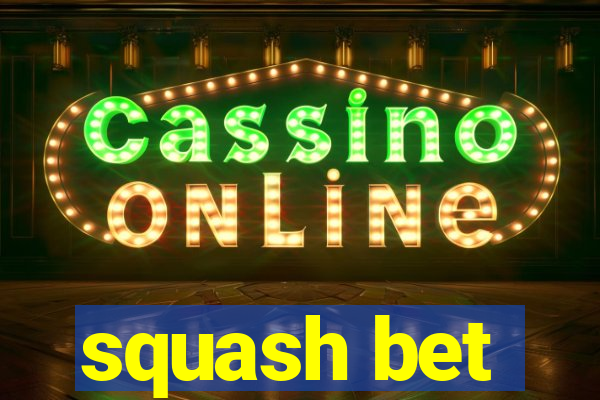 squash bet