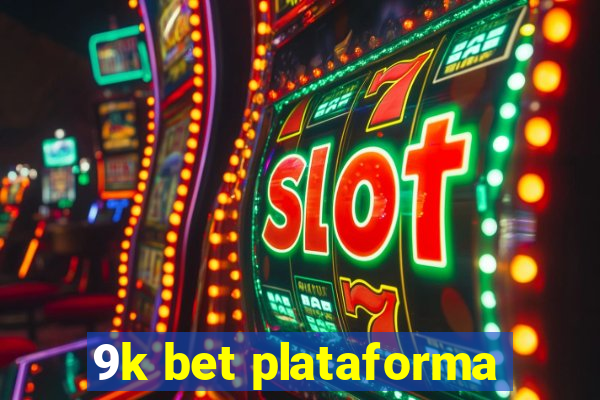 9k bet plataforma