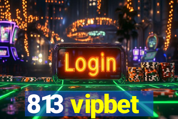 813 vipbet