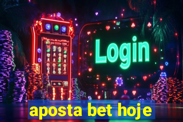 aposta bet hoje