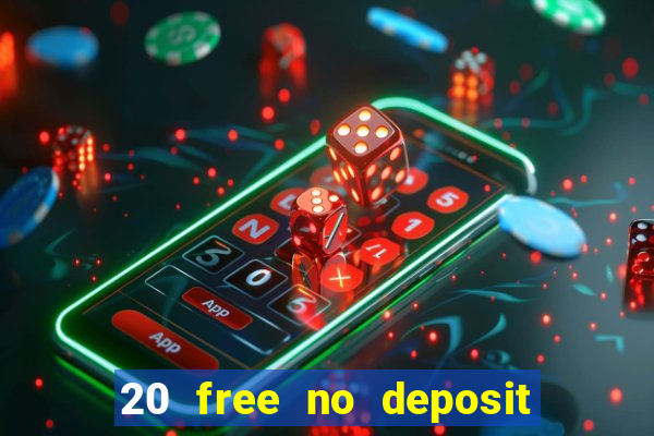 20 free no deposit casino uk 2019