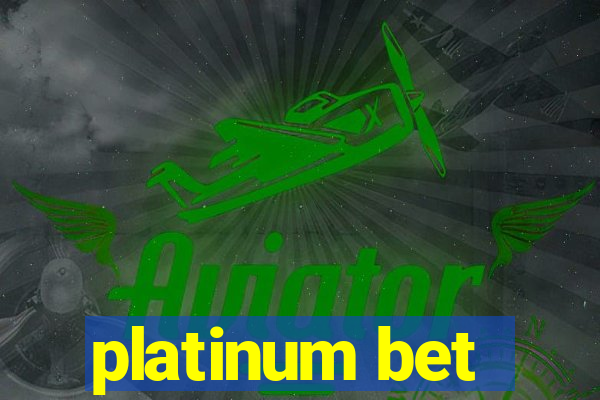 platinum bet