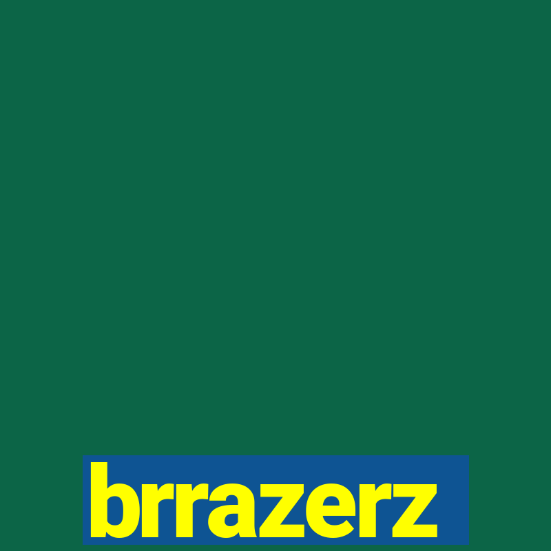 brrazerz