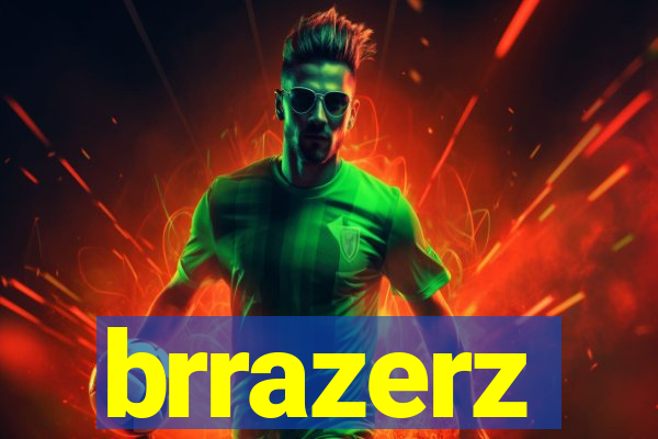 brrazerz