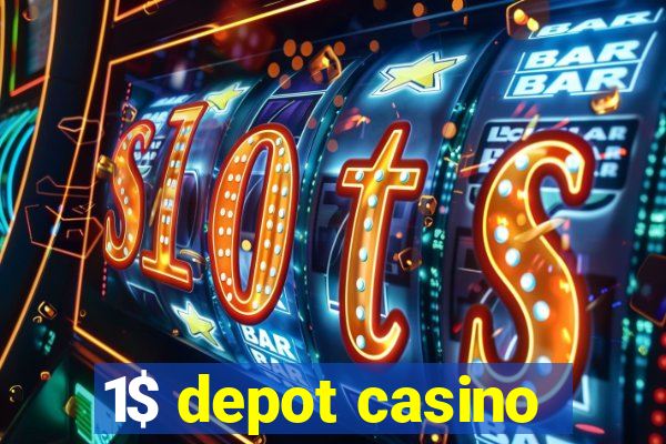 1$ depot casino