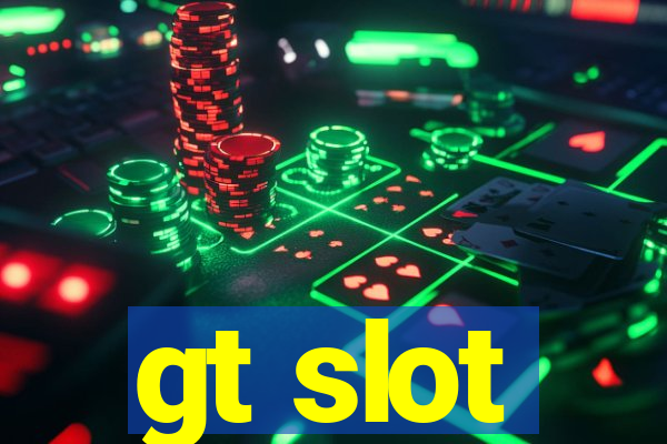 gt slot