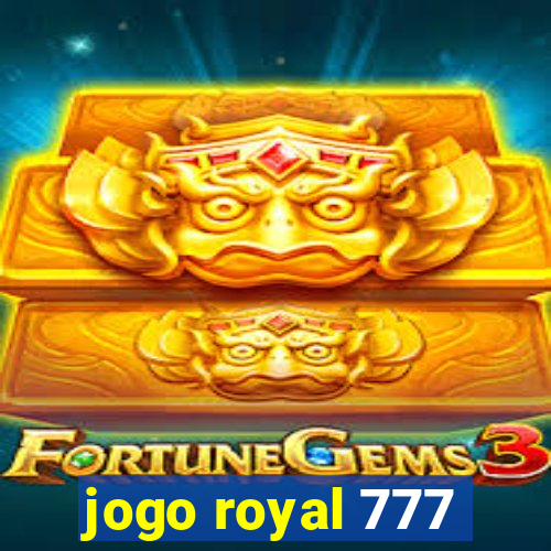 jogo royal 777