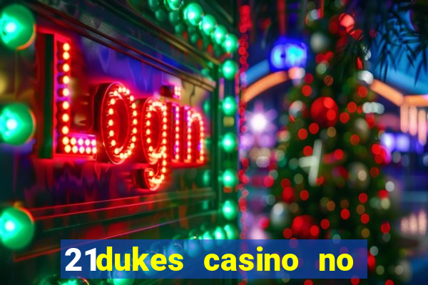 21dukes casino no deposit bonus codes 2021