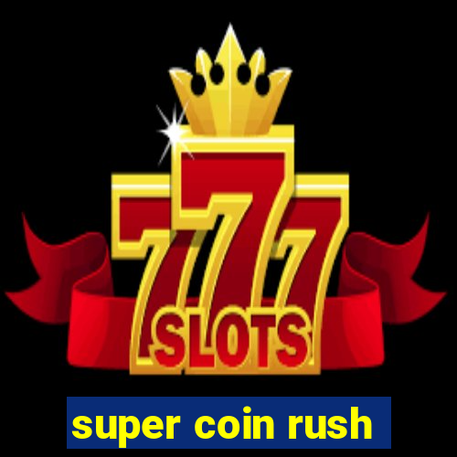 super coin rush