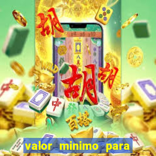 valor minimo para jogar no tigre