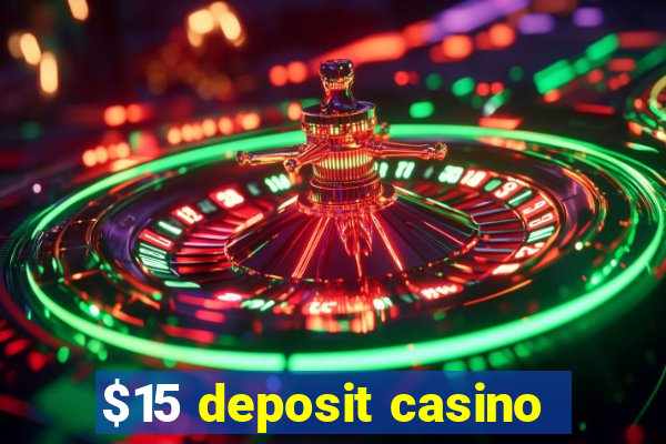 $15 deposit casino