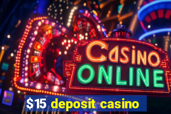 $15 deposit casino