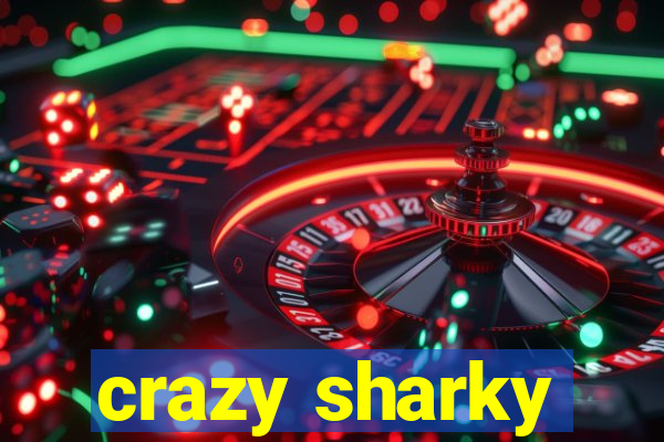 crazy sharky