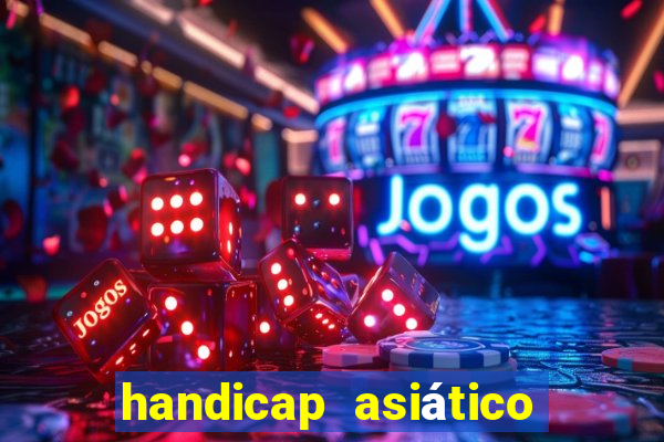 handicap asiático o que é