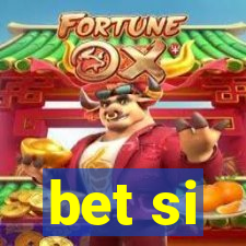 bet si