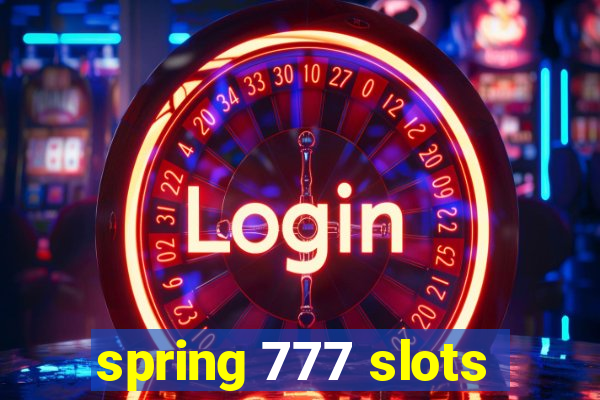 spring 777 slots