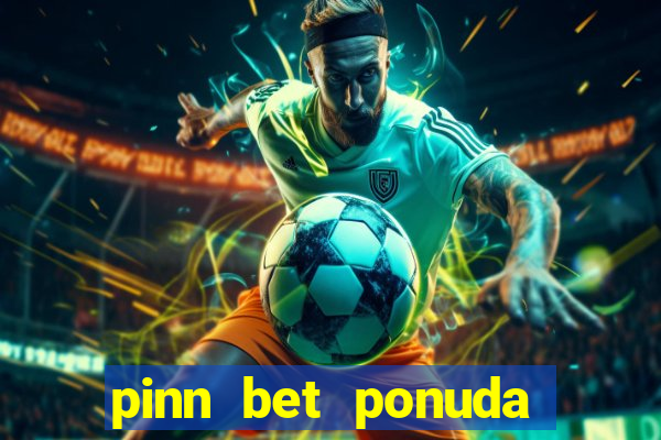 pinn bet ponuda dana fudbal