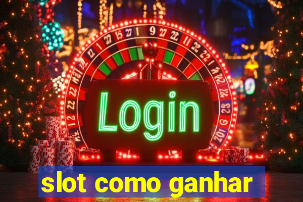 slot como ganhar