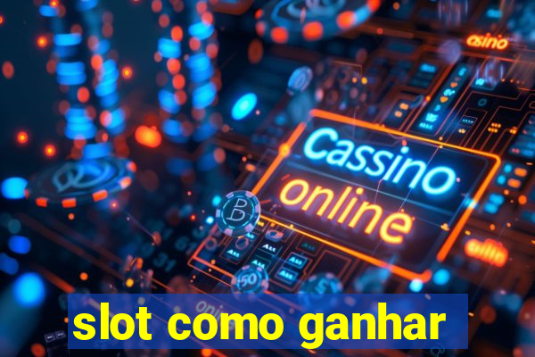 slot como ganhar