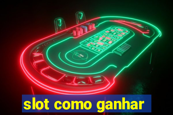 slot como ganhar