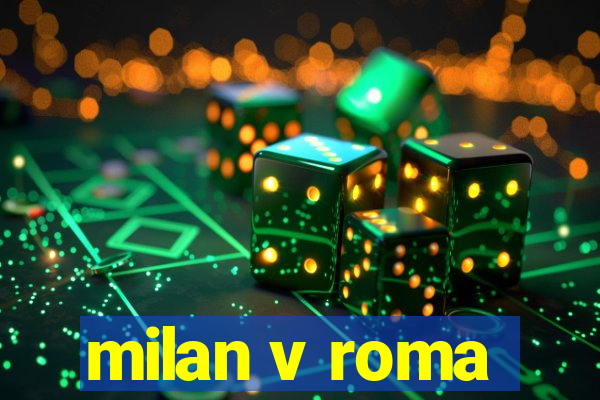 milan v roma