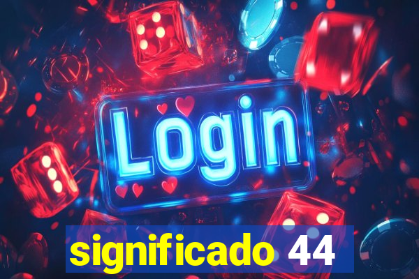 significado 44