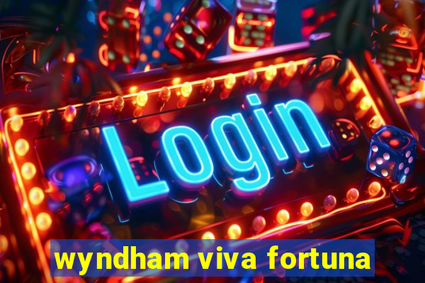 wyndham viva fortuna