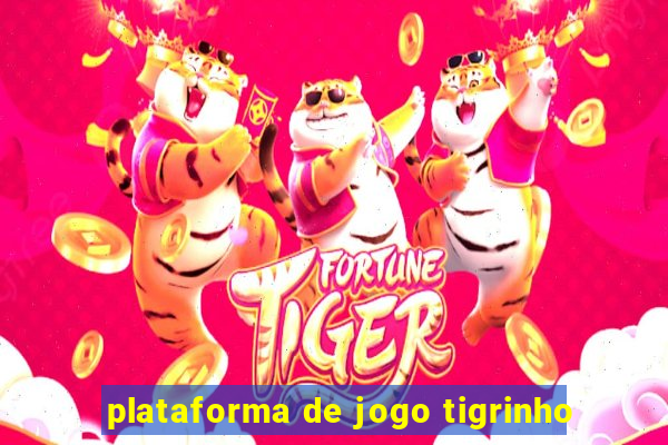 plataforma de jogo tigrinho