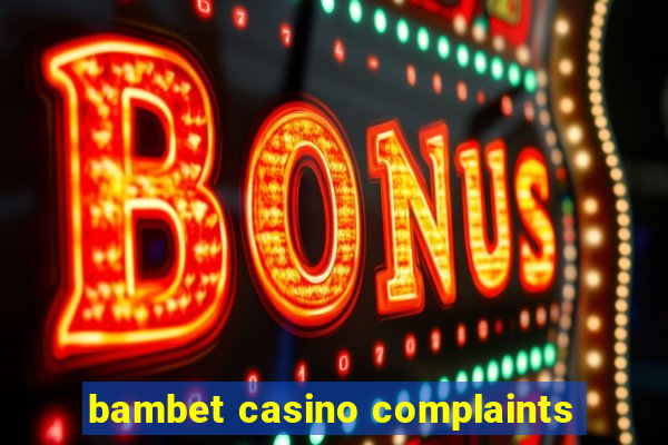 bambet casino complaints