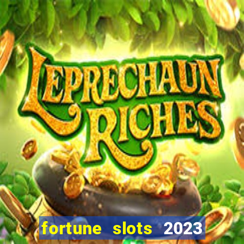 fortune slots 2023 paga mesmo