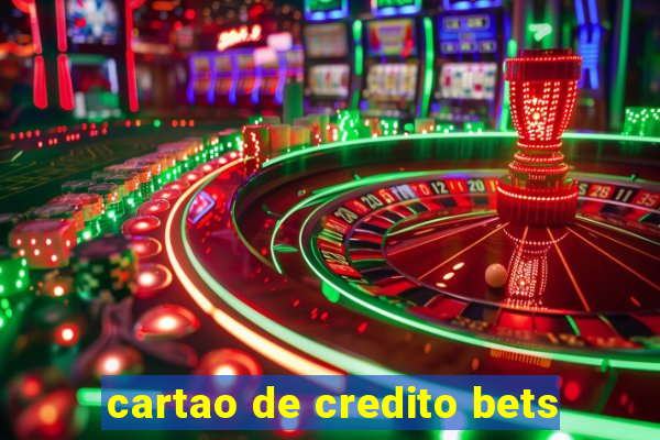 cartao de credito bets