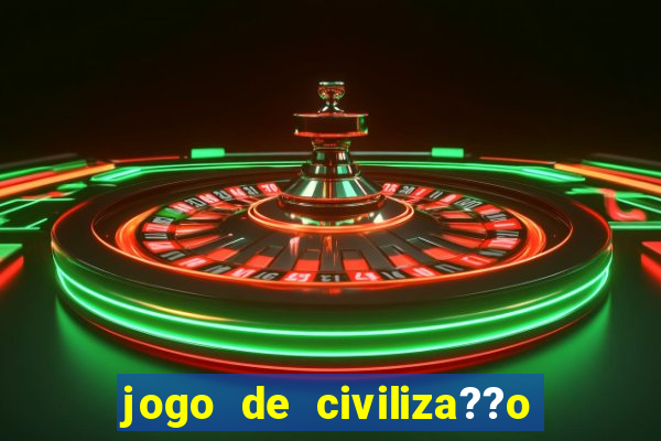 jogo de civiliza??o para celular