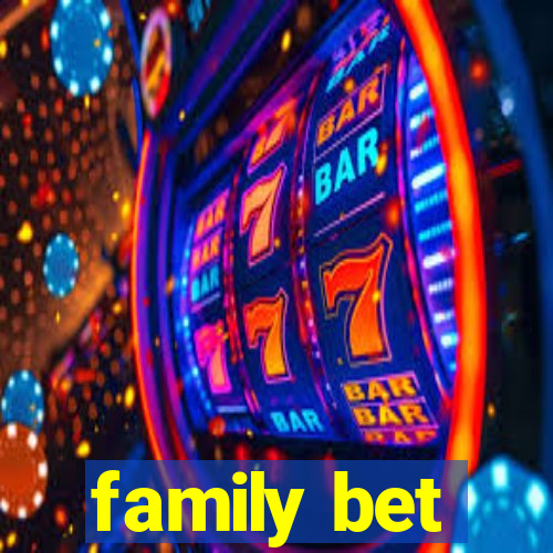 family bet