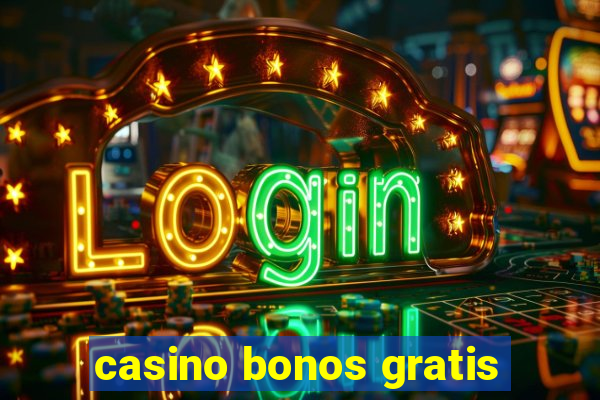 casino bonos gratis