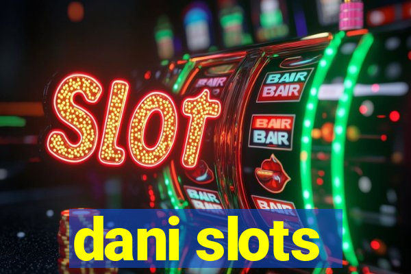 dani slots