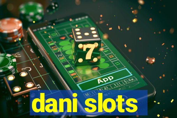 dani slots