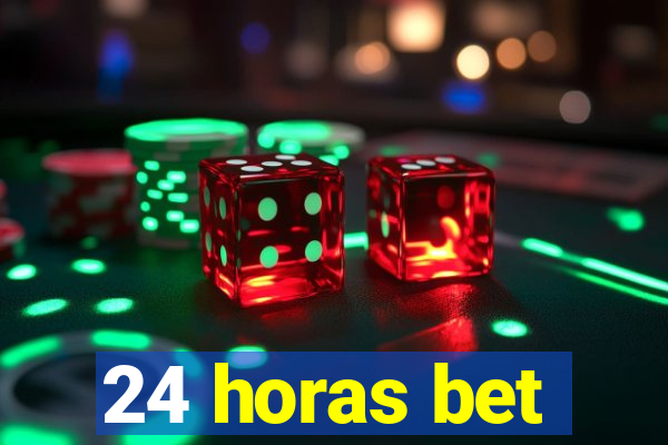 24 horas bet