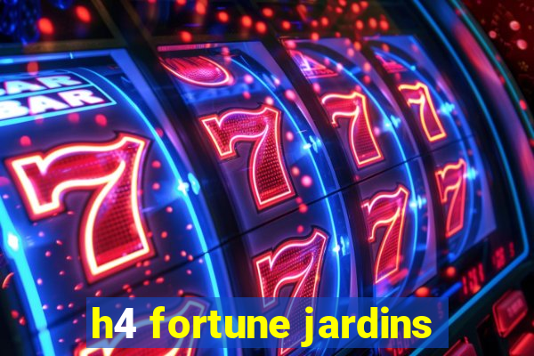 h4 fortune jardins