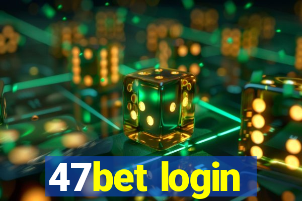 47bet login