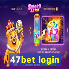 47bet login