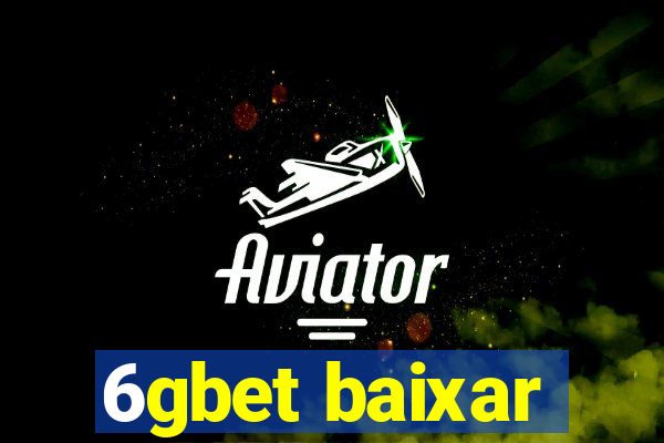 6gbet baixar