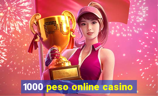 1000 peso online casino