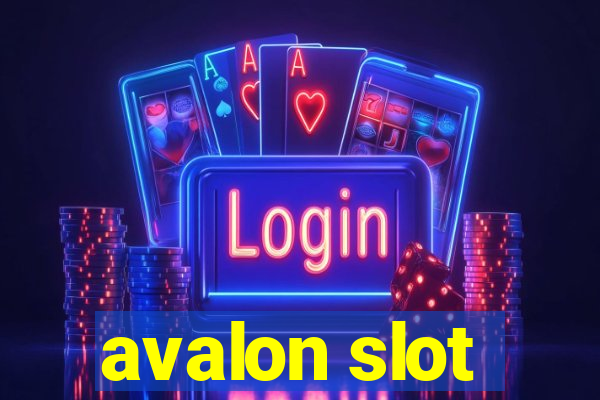 avalon slot