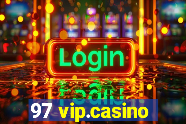 97 vip.casino